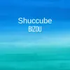 shuccube - Bizou - Single